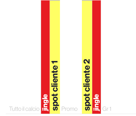 ,jingle,spot cliente 1,Promo,spot cliente 2,jingle,,Tutto il calcio,Gr 1