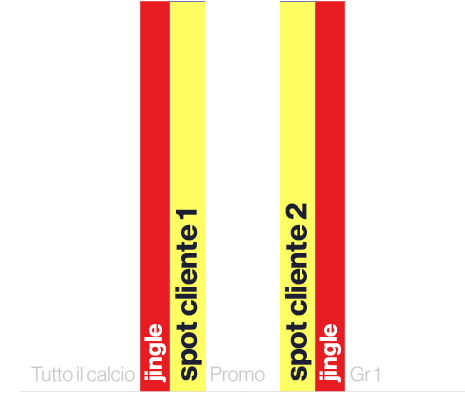 ,jingle,spot cliente 1,Promo,spot cliente 2,jingle,,Tutto il calcio,Gr 1